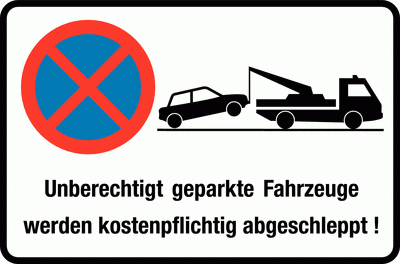Parkverbotsschild - Unberechtigt geparkte Fahrzeuge werden kostenpflichtig abgeschleppt!
